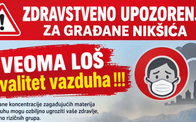 ZDRAVSTVENO UPOZORENJE ZA GRAĐANE NIKŠIĆA  - VEOMA LOŠ Kvalitet vazduha !!!